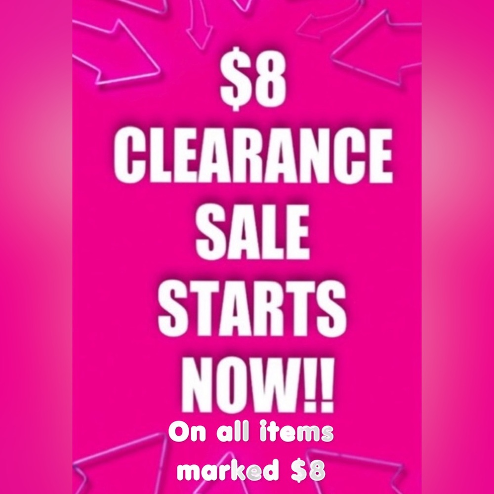 $ 8 CLEARANCE SALE